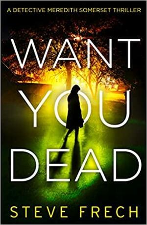 Want You Dead by Steve Frech