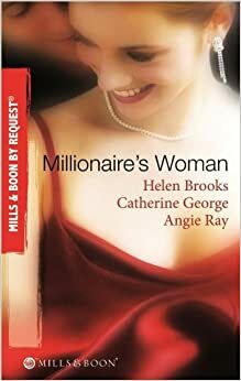 Millionaire's Woman (By Request) by Catherine George, Angie Ray, Helen Brooks