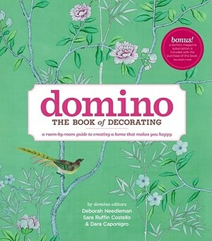 Domino: The Book of Decorating: A Room-By-Room Guide to Creating a Home That Makes You Happy by Deborah Needleman, Sara Ruffin Costello, Dara Caponigro