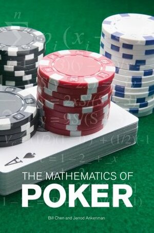 The Mathematics of Poker by Bill Chen, Jerrod Ankenman