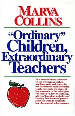 Ordinary Children, Extraordinary Teachers by Marva Collins