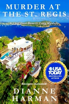 Murder at the St. Regis: A Chef Dani Rosetti Cozy Mystery by Dianne Harman