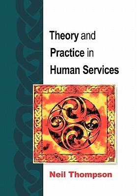 Theory and Practice in Human Services by Neil Thompson, Thompson Neil