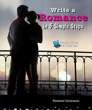 Write a Romance in 5 Simple Steps by Suzanne Lieurance