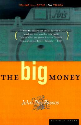The Big Money: Volume Three of the U.S.A. Trilogy by John Dos Passos
