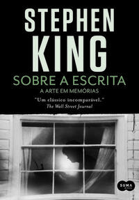 Sobre a escrita: a arte em memórias by Stephen King