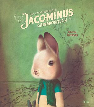 Das Stundenbuch des Jacominus Gainsborough by Rébecca Dautremer