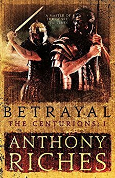 Betrayal by Anthony Riches
