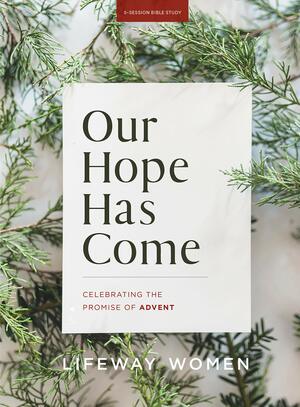 Our Hope Has Come by Lifeway Women