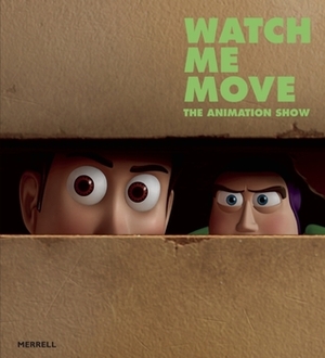 Watch Me Move: The Animation Show by Greg Hilty, Alona Pardo