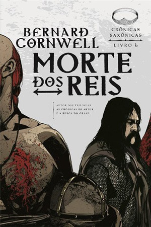 Morte dos Reis by Alves Calado, Bernard Cornwell