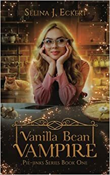 Vanilla Bean Vampire by Selina J. Eckert