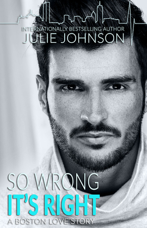 So Wrong It's Right by Julie Johnson