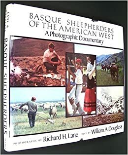 Basque Sheep Herders Of The American West: A Photographic Documentary by Richard J. Lane