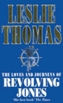 The Loves And Journeys Of Revolving Jones by Leslie Thomas