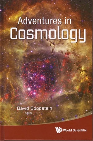 Adventures in Cosmology by David Goodstein