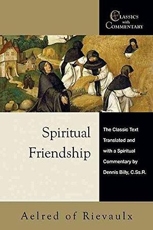 Spiritual Friendship : Aelred of Rievaulx - The Classic Text with a Spiritual Commentary by Dennis Billy(Paperback) - 2008 Edition by Aelred of Rievaulx, Aelred of Rievaulx