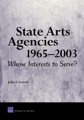 State Arts Agencies 1965-2003: Whose Interests to Serve by Rand Corporation