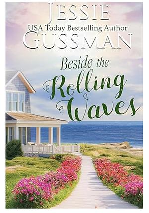 Beside the Rolling Waves by Jessie Gussman