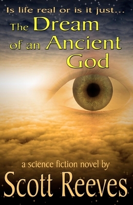 The Dream of an Ancient God by Scott Reeves