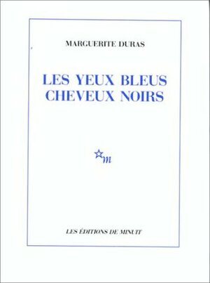 Les yeux bleus cheveux noirs by Marguerite Duras