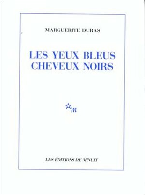 Les yeux bleus cheveux noirs by Marguerite Duras