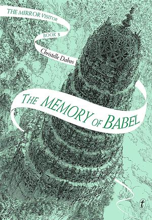 The Memory of Babel: The Mirror Visitor, Book Three: The third book in the beloved TikTok fantasy series by Hildegarde Serle, Christelle Dabos