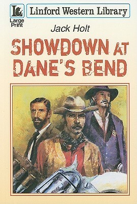 Showdown at Dane's Bend by Jack Holt