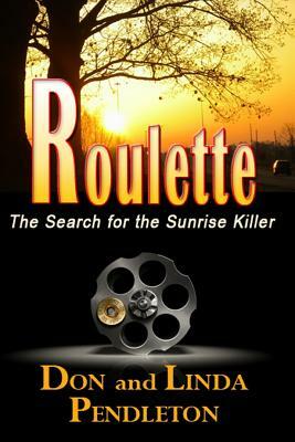 Roulette: The Search for the Sunrise Killer by Don Pendleton, Linda Pendleton