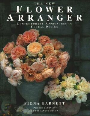 The New Flower Arranger: Contemporary Approaches to Floral Design by Fiona Barnett