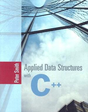 Applied Data Structures with C++ by Peter Smith