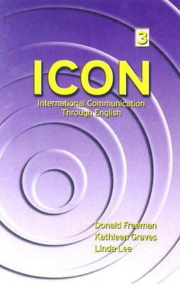 ICON: International Communication Through English Level 3 by Linda Lee, Donald Freeman, Kathleen Graves