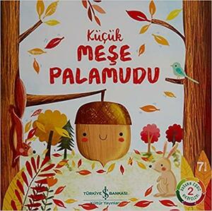 Küçük Meşe Palamudu by Melanie Joyce