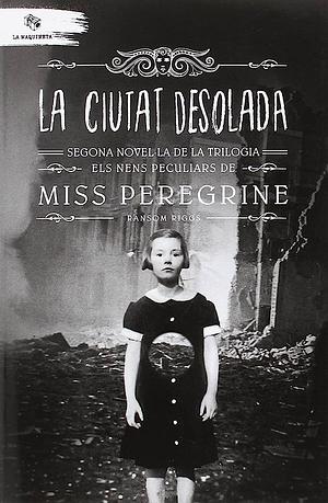 La ciutat desolada by Ransom Riggs