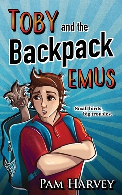 Toby and the Backpack Emus by Pam Harvey