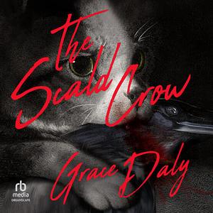 The Scald-Crow by Grace Daly