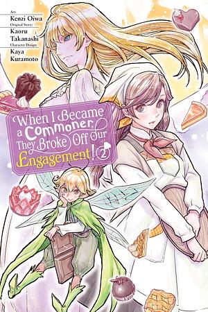 When I Became a Commoner, They Broke Off Our Engagement!, Vol. 2 by Kenzi Oiwa, Kaoru Takanashi