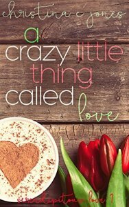 A Crazy Little Thing Called Love by Christina C. Jones