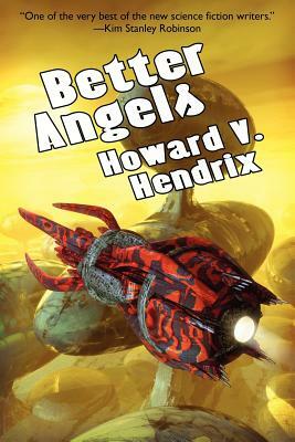 Better Angels: A Science Fiction Novel by Howard V. Hendrix