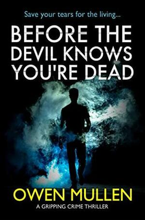 Before The Devil Knows You're Dead by Owen Mullen
