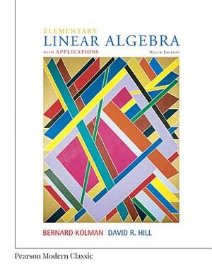 Elementary Linear Algebra with Applications (Classic Version) by Bernard Kolman, David Hill
