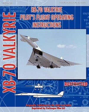 XB-70 Valkerie Pilot's Flight Operating Manual by NASA, United States Air Force