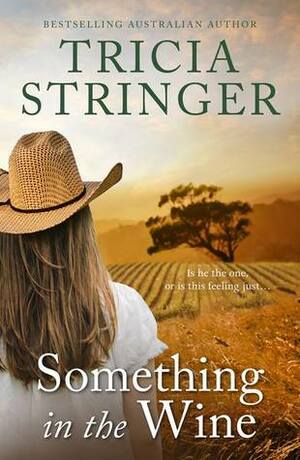 Something in the Wine by Tricia Stringer