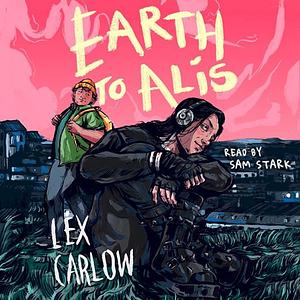 Earth to Alis by Lex Carlow