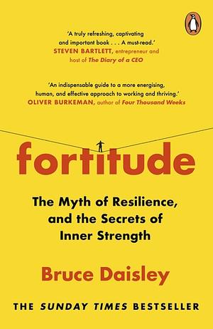 Fortitude: Unlocking the Secrets of Inner Strength by Bruce Daisley