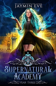 Supernatural Academy: Year Three by Jaymin Eve