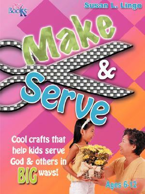 Make & Serve by Susan L. Lingo