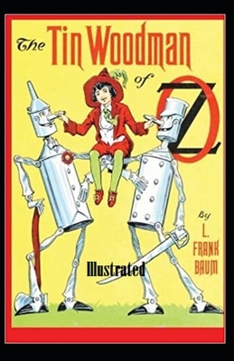 The Tin Woodman of Oz Illustrated by L. Frank Baum