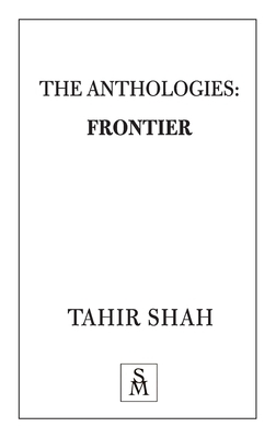 The Anthologies: Frontier by Tahir Shah