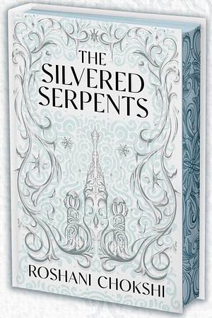 The Silvered Serpents by Roshani Chokshi